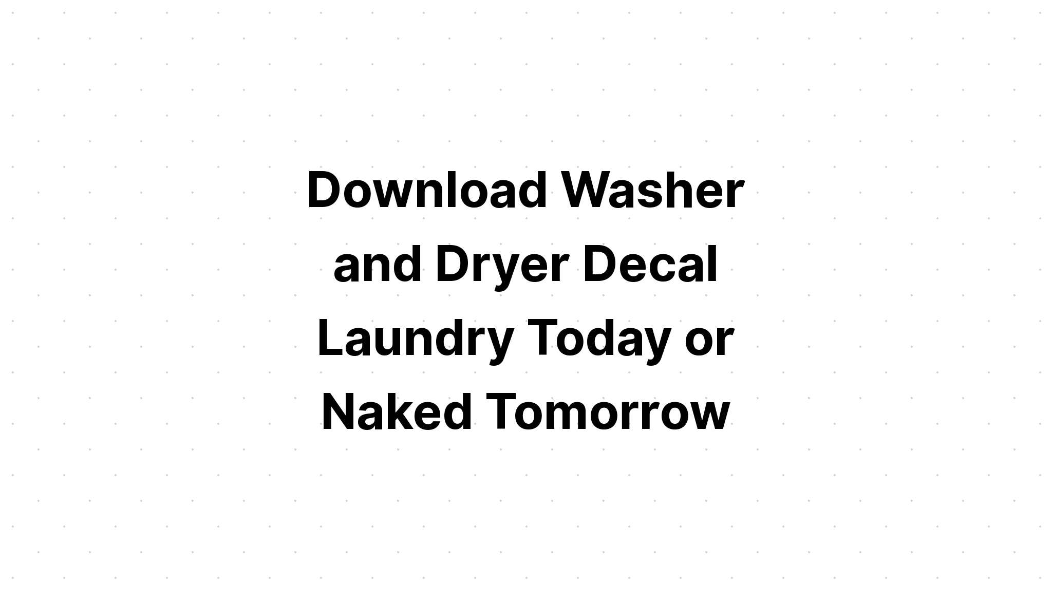 Download Laundry Today SVG File